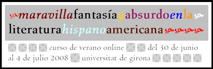 CURS D'ESTIU ON LINE DE LA UNIVERSITAT DE GIRONA - Meravella, fantasia i absurd a la literatura hispanoamericana